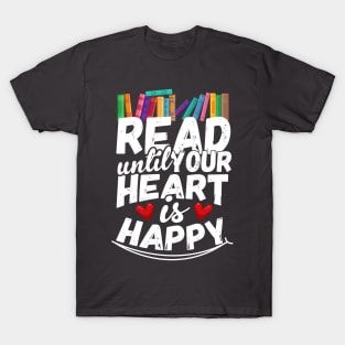 Read Until Your Heart is Happy T-Shirt